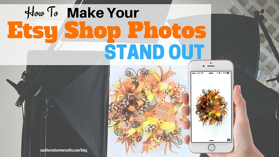 How To Make Your Etsy Shop Photos Stand Out