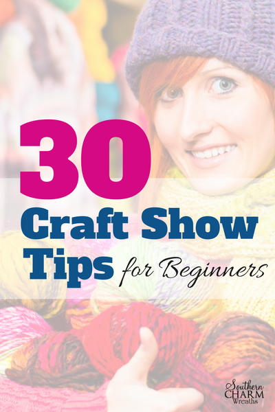 30 Craft Show Tips for Beginners by www.southerncharmwreaths.com