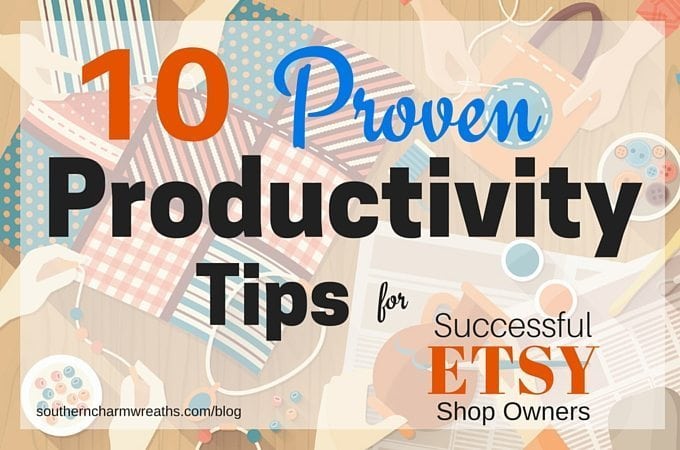 Productivity tips for successful etsy shops