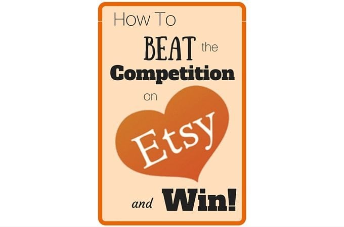 How to beat the competition on Etsy and win
