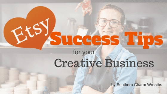 Etsy Success Tips for your Creative Business