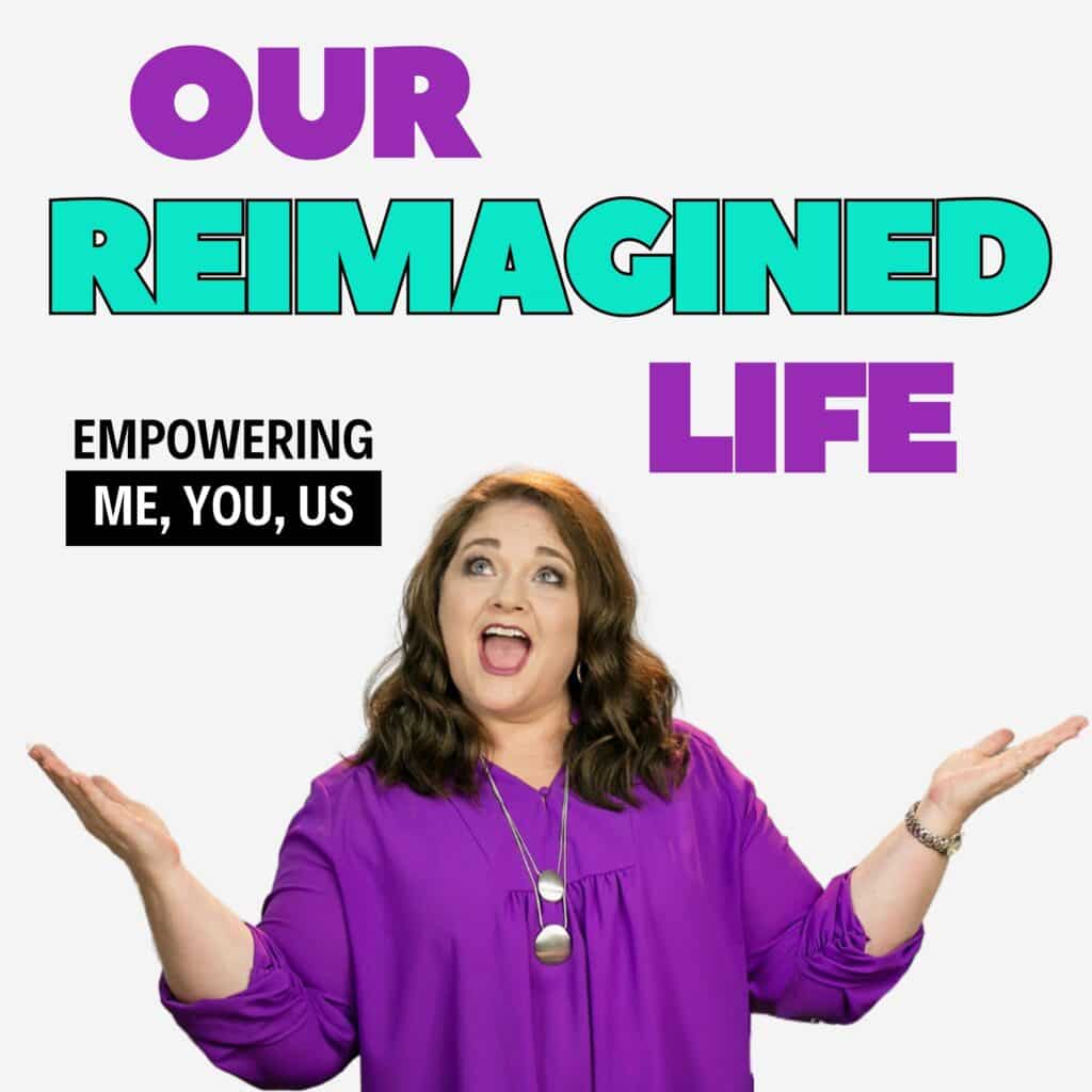 Our Reimagined Life Podcast Cover 