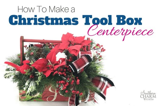 How to Make a Christmas Tool Box Centerpiece