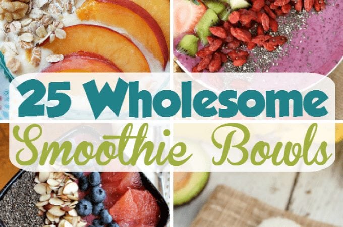 25 Wholesome Smoothie Bowl Recipes to Try