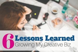 6 Huge Lessons Learned Growing My Creative Biz