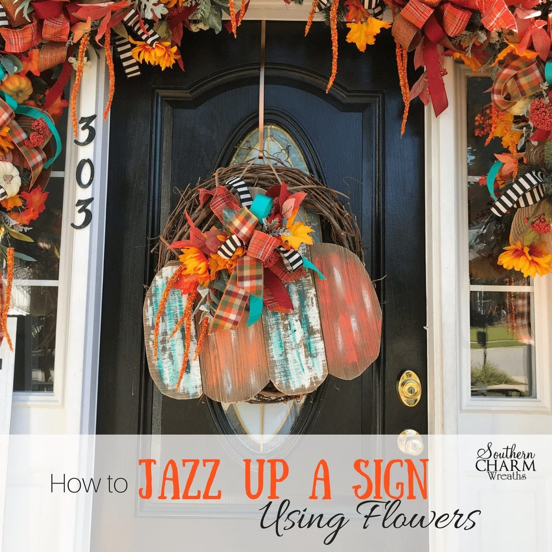 How to jazz up a door sign using silk flowers by Southern Charm Wreaths