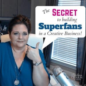 The Secret to building Superfans in a Creative Business