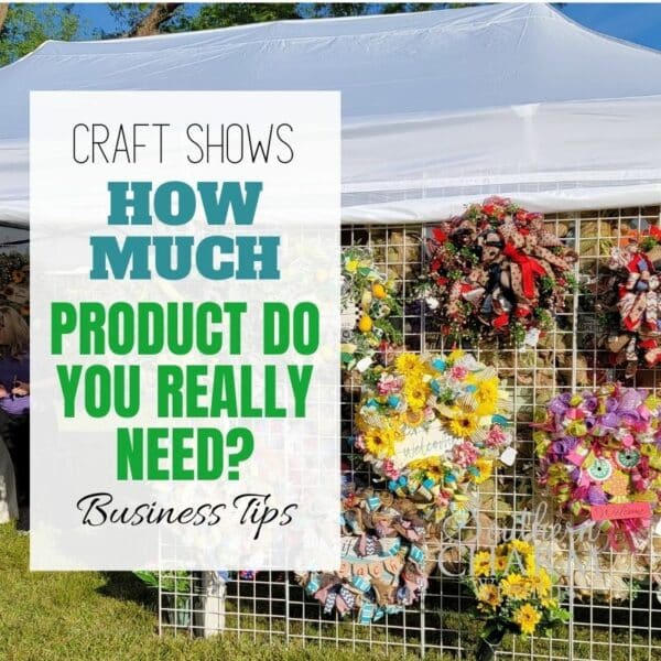 How Much Product To Bring To A Craft Show Southern Charm Wreaths