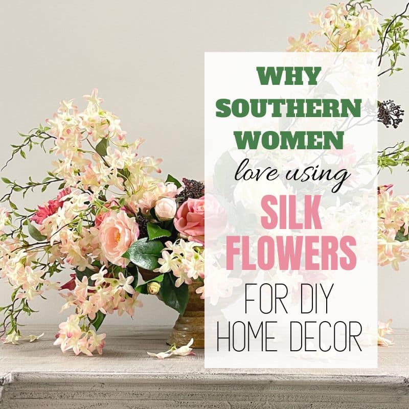 text overlay floral arrangement why southern women love using silk flowers for diy home decor