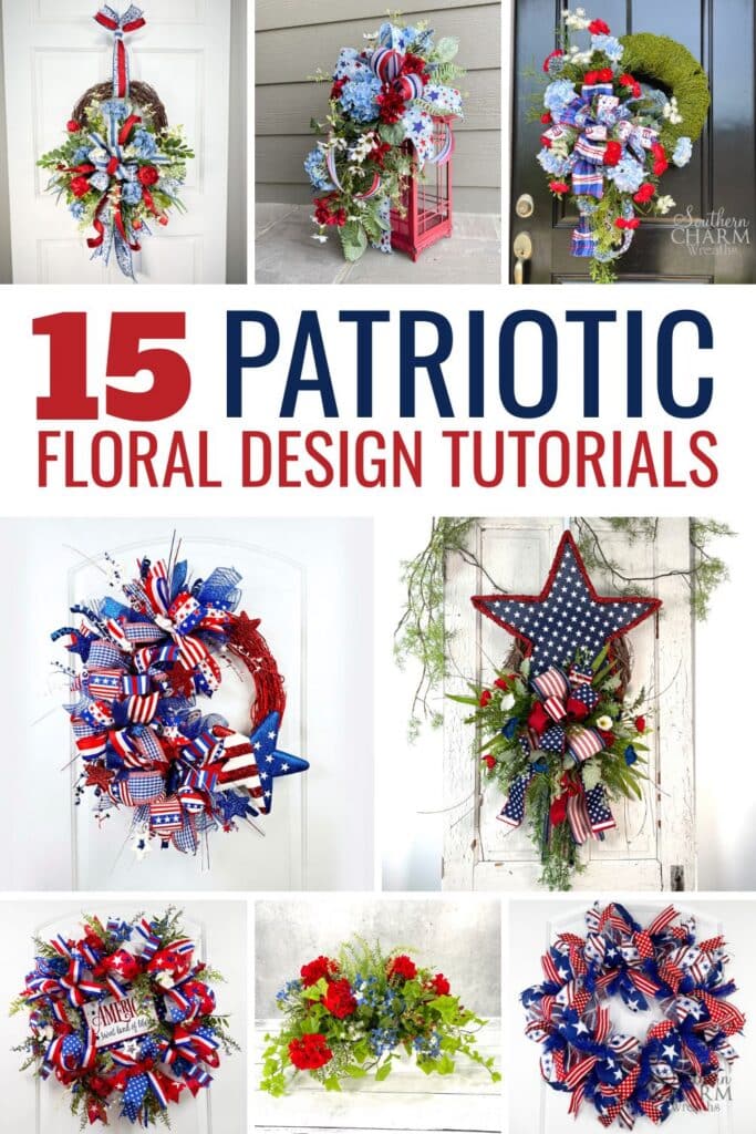 Collage of seven patriotic wreath and floral arrangement designs in red, white, and blue, including grapevine wreaths, deco mesh wreaths, a star-frame wreath, a lantern swag, and a table arrangement, with text reading 15 Patriotic Floral Design Tutorials from Southern Charm Wreaths.