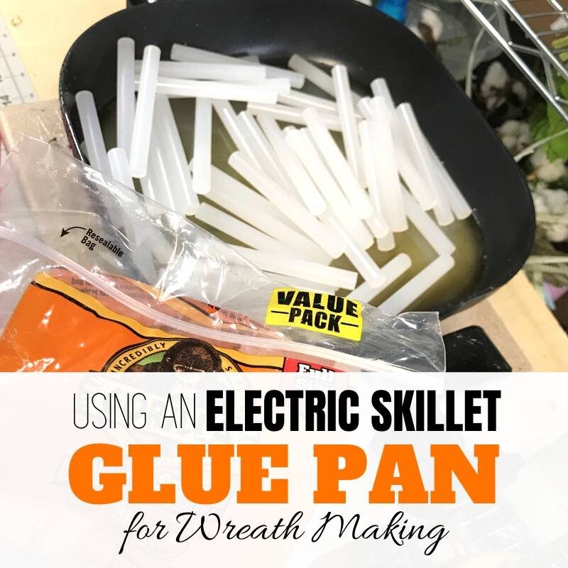 "Using an electric skillet glue pan for wreath making" glue sticks melting in skillet